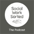 Social Work Sorted: The Podcast