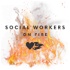 Social Workers on Fire