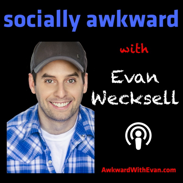 Artwork for Socially Awkward with Evan Wecksell