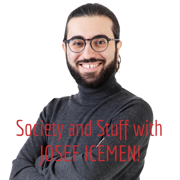Artwork for Society and Stuff with JOSEF ICEMEN!