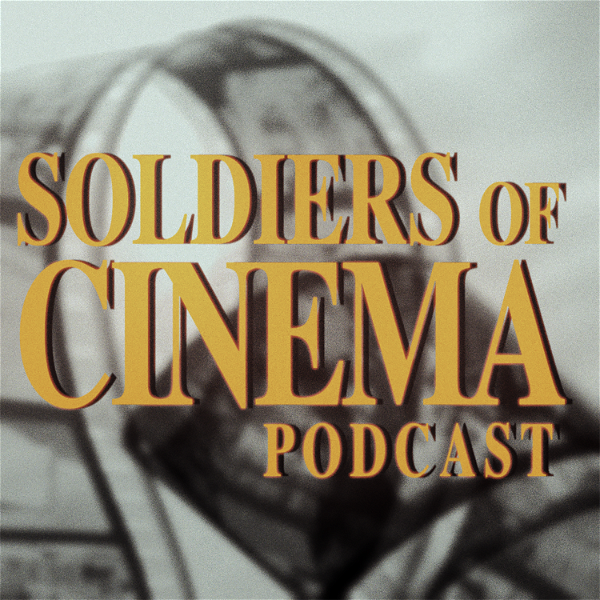 Artwork for Soldiers of Cinema Podcast