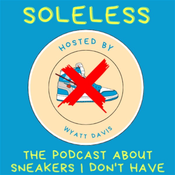 Artwork for Soleless: The Podcast About Sneakers I Don't Have