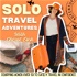 Solo Travel Adventures: Safe Travel for Women, Preparing for a Trip, Overcoming Fear, Travel Tips