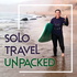 Solo Travel Unpacked