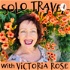 Solo Travel With Victoria Rose