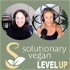 Solutionary Vegan LEVEL-UP Podcast
