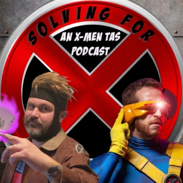 Artwork for Solving for X: An X-Men TAS Podcast