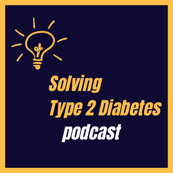 Artwork for Solving Type 2 Diabetes Podcast