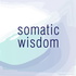 Somatic Wisdom