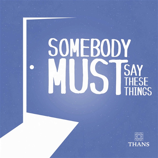 Artwork for Somebody Must Say These Things