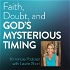 Faith, Doubt and God's Mysterious Timing: 10 Minute Insights with Laurie Polich Short