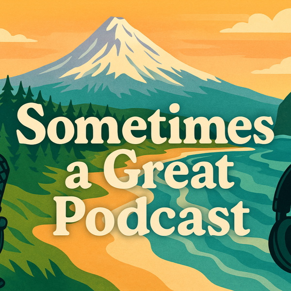 Artwork for Sometimes a Great Podcast