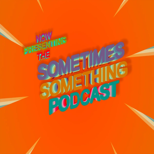 Artwork for Sometimes Something