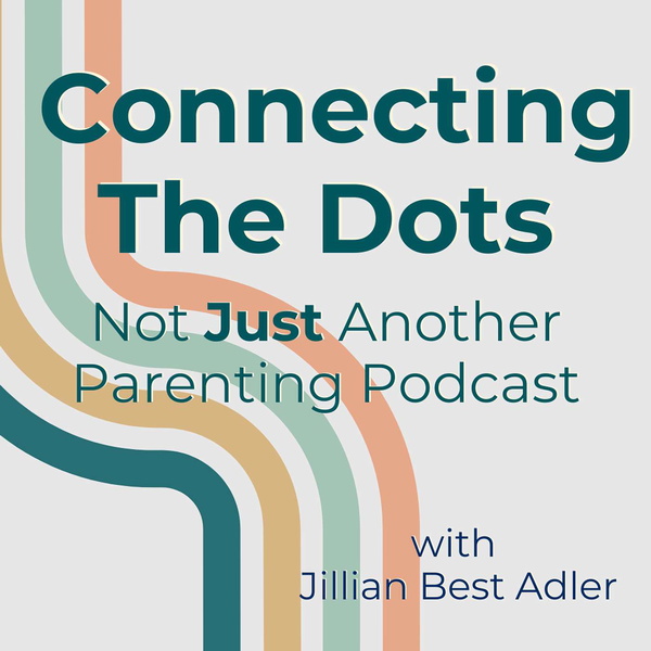 Artwork for Connecting the Dots: Not Just Another Parenting Podcast