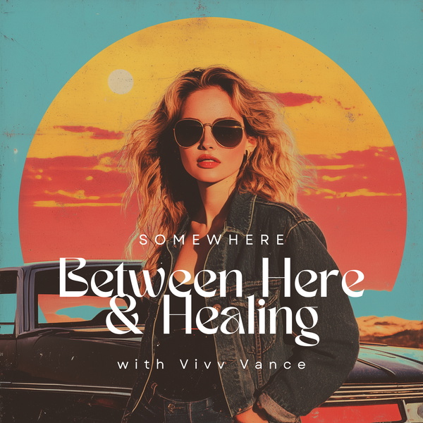 Artwork for Somewhere Between Here and Healing