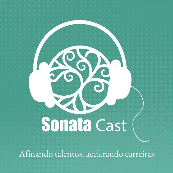 Artwork for Sonata Cast: afinando talentos, acelerando carreiras