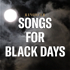 Songs For Black Days: REVOLVER