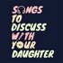 Songs To Discuss With Your Daughter