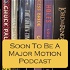 Soon To Be A Major Motion Podcast