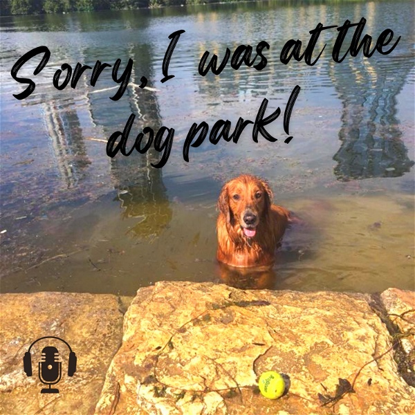 Artwork for Sorry, I was at the dog park