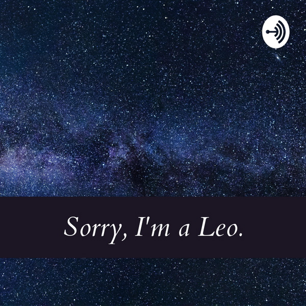Artwork for Sorry, I'm a Leo.