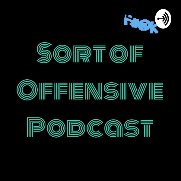 Artwork for Sort of Offensive Podcast