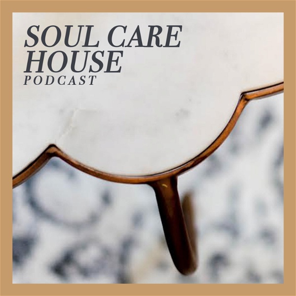 Artwork for Soul Care House Podcast