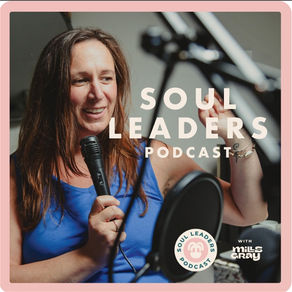 Artwork for Soul Leaders Podcast with Mills Gray