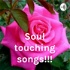 Soul touching songs!!!