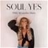 Soul Yes Podcast with Alexandria Maria