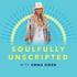Soulfully Unscripted - The Messy, beautiful process of becoming.