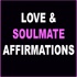 Soulmate and Love Affirmations
