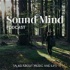 Sound Mind - Talks About Music and Life