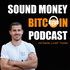 Sound Money Bitcoin Podcast