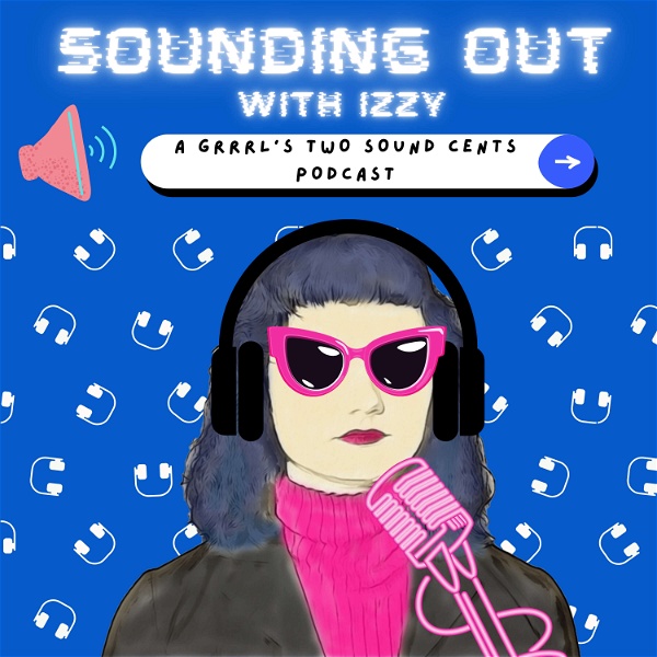 Artwork for Sounding Out with Izzy: A Grrrl's Two Sound Cents Podcast