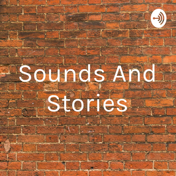 Artwork for Sounds And Stories