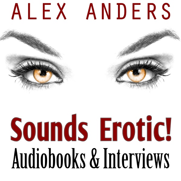 Artwork for Sounds Erotic!: Steamy Audiobooks & Author Interviews