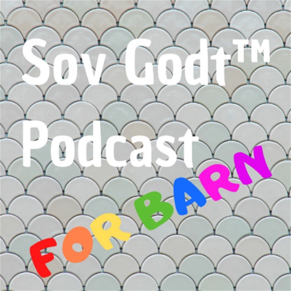 Artwork for Sov Godt ™ Podcast for barn