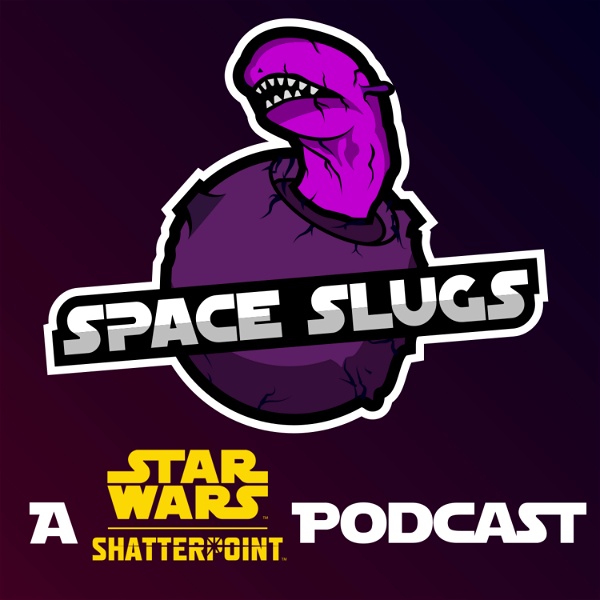 Artwork for Space Slugs: A Star Wars Shatterpoint Podcast