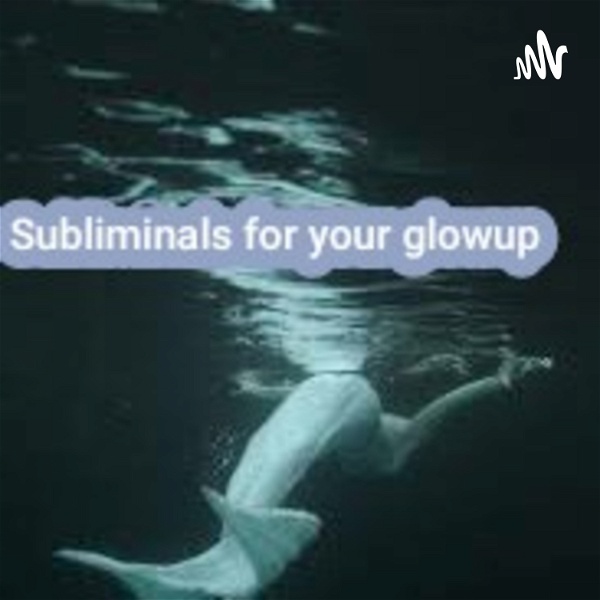 Artwork for Subliminals For Your Glowup