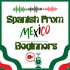 Spanish from Mexico, beginners. A