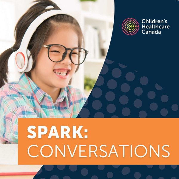 Artwork for SPARK: Conversations by Children's Healthcare Canada