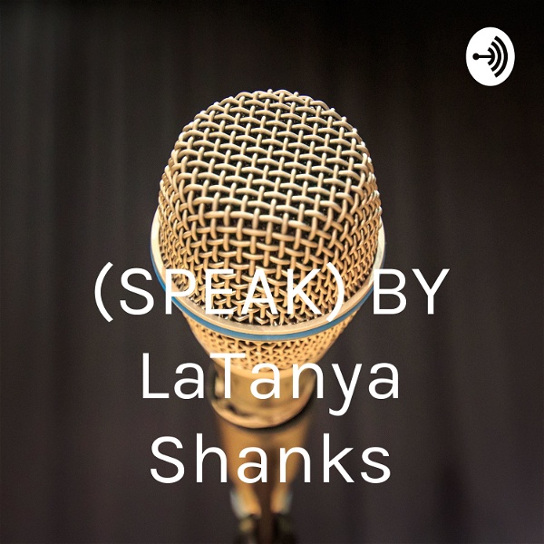 Artwork for (SPEAK) BY LaTanya Shanks