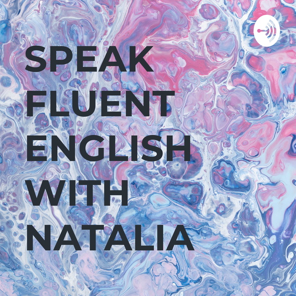 Artwork for SPEAK FLUENT ENGLISH WITH NATALIA