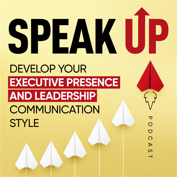 Artwork for Speak Up: Develop Your Executive Presence & Leadership Communication Style