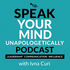 Speak Your Mind Unapologetically Podcast