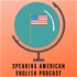 Speaking American English Podcast