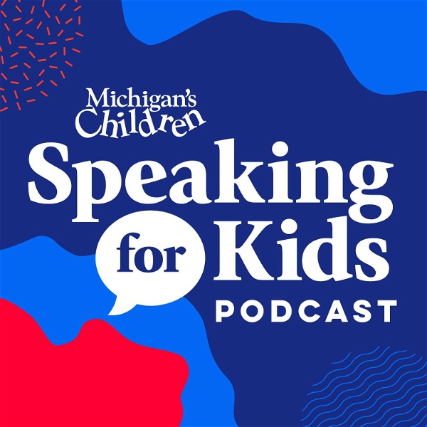 Artwork for Speaking for Kids, the podcast from Michigan’s Children