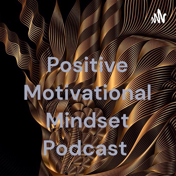 Artwork for Positive Motivational Mindset Podcast