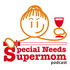 Special Needs Supermom podcast